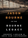 The Bourne Legacy (eBook): Bourne Series, Book 4
